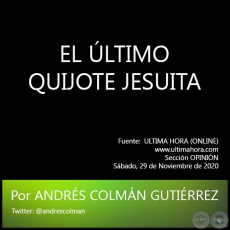 EL ÚLTIMO QUIJOTE JESUITA - Por ANDRÉS COLMÁN GUTIÉRREZ - Sábado, 29 de Noviembre de 2020